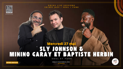 27 mai : Sly Johnson, Minino Garay et Baptiste Herbin ont fait vibrer le Docks 40 27 mai : Sly Johnson, Minino Garay et Baptiste Herbin ont fait vibrer le Docks 40